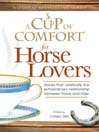 A Cup of Comfort for Horse Lovers (eBook): Stories That Celebrate The Extraordinary Relationship Between Horse and Rider